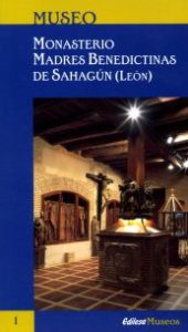 MUSEO DEL MONASTERIO- Monjas Benedictinas Monasterio Santa Cruz Sahagún